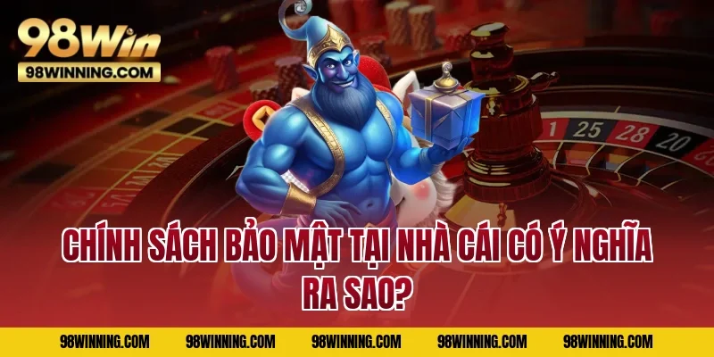 Chính sách bảo mật tại nhà cái có ý nghĩa ra sao?